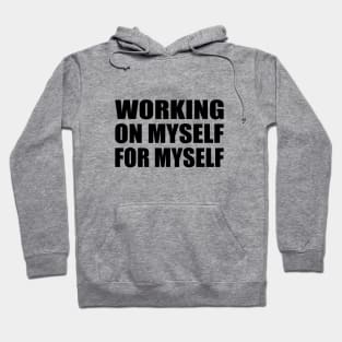 Working on myself for myself Hoodie